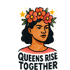 Queens rise together