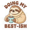 Doing My Best-Ish Sloth