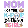 Mom Of The K-Pop Birthday Girl