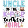 Uncle Of The K-Pop Birthday Girl
