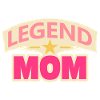 Legend mom – Funny Mother Design