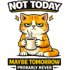 Not Today Cat Coffee Procrastination