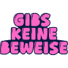 gibs keine beweise