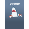 Jeg har brug for kaffe sjovt hajdesign