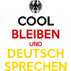 Cool Bleiben und Deutsch Sprechen