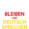 Cool Bleiben und Deutsch Sprechen