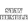 Stay Humble 