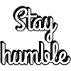 Stay Humble Script Typography