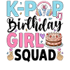 K-Pop Birthday Girl Squad