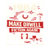 1984 - make Orwell fiction again