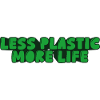 less plastic more life