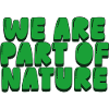we are part of nature