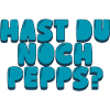 Hast du noch Pepps?