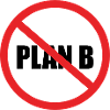 NO PLAN B