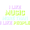 I Like Music More Than I Like People Lustig Musik
