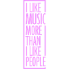I Like Music More Than I Like People Lustig Musik