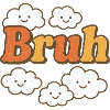 Bruh Clouds Glitter Typography