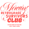 Mercury Retrograde Survivors Club