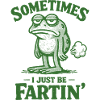 Sometimes I'm just a farting frog.