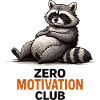 Zero Motivation Waschbärclub
