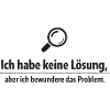 Ich bewundere das Problem - Lustiger Spruch