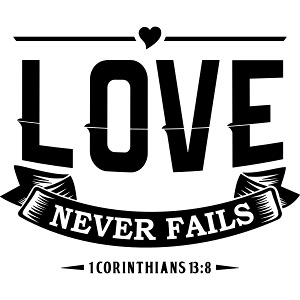 LOVE NEVER FAILS