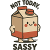 Not Today Milk Carton Sassy