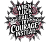 Courage über Glück Tattoo-Stil-Zitat