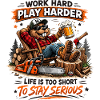 Work Hard Play Harder Lumberjack