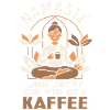 Kaffee Spruch - Namaste Yoga Lustig