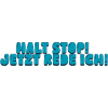 Halt Stop! Jetzt rede ich!