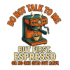 Espresso Motif First Coffee Then Conversations