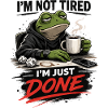 Not Tired Just Done Frog