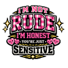 Not rude, honest – sensitive