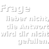 Frage lieber nicht