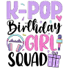 K Pop Birthday Girl Squad
