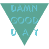 Damn Good Day