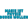 Magie ist Physik durch Wollen