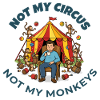 Not My Circus Not My Monkeys