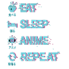 MANGER DORMIR ANIME RÉPÉTER