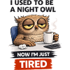 Night Owl to Tired Owl