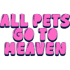 all pets go to heaven