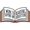 I Work To Support My Reading Addiction Bücher Logo