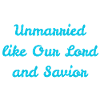 Unmarried Like Our Lord