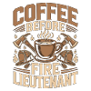 Fire Lieutenant Coffee Firefighting Coffee Lover