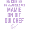 en cuisine on m'appelle pas Mamie