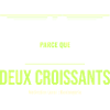 42 Ans: Deux Croissants Humour