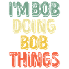Bob Doing Bob Things