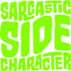Sarcastic Side Character Funny Sarcastic Saying