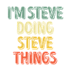 I'm Steve Doing Steve Things